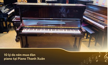 10 lý do nên mua đàn piano tại Piano Thanh Xuân