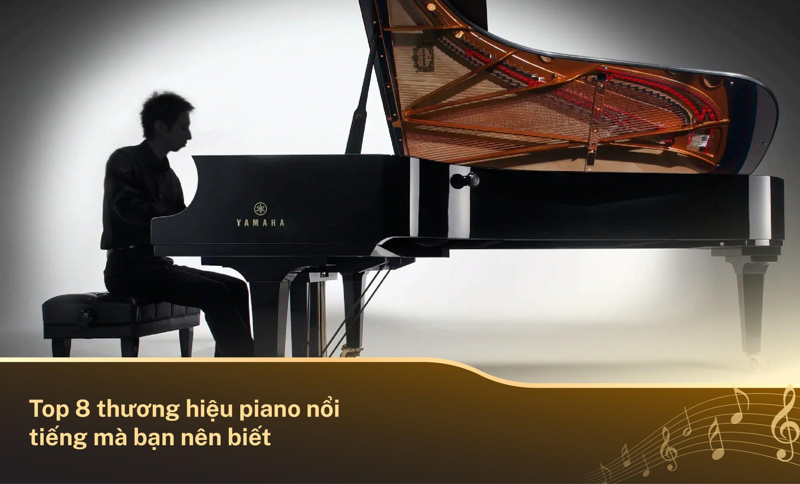 Top 8 thương hiệu piano nổi tiếng mà bạn nên biết