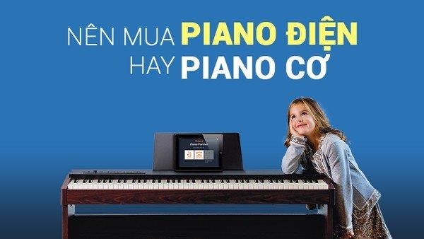 NÊN MUA PIANO ĐIỆN HAY PIANO CƠ
