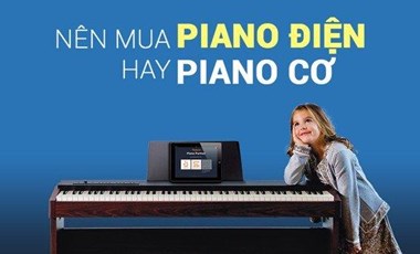 NÊN MUA PIANO ĐIỆN HAY PIANO CƠ