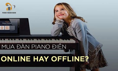MUA ĐÀN PIANO ĐIỆN ONLINE HAY OFFLINE?